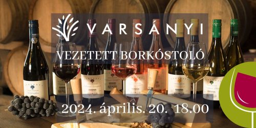 Varsányi Pincészet vezetett borkóstoló 2024.04.20.