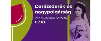 Nagypolgárság és darázsderék – VIP múzeumi borséta 