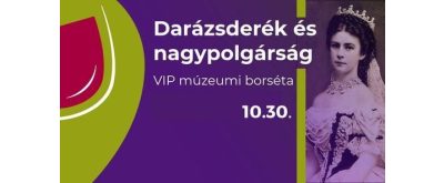 Nagypolgárság és darázsderék – VIP múzeumi borséta 