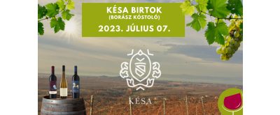 Késa Birtok - Vezetett borkóstoló 2023.07.09. 19:00