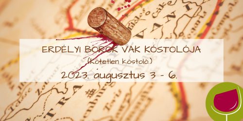 Erdélyi borok vak kóstolója - 2023. 08. 3 - 6. 