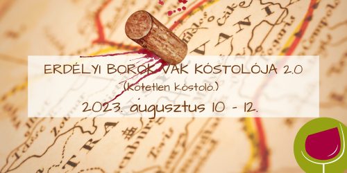 Erdélyi borok vak kóstolója - 2023. 08.10 - 12. 