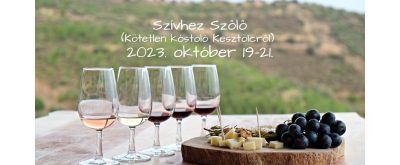   SZÍVHEZ SZŐLŐ  KÖTETLEN BORKÓSTOLÓ KESZTÖLCRŐL 2023.10.19-21.