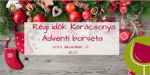 Régi idők Karácsonya - Adventi borséta - 2023.12.01. 18:00