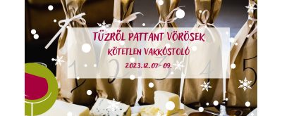   Tűzről pattant vörösek - kötetlen vakkóstoló 2023.12.07-09.