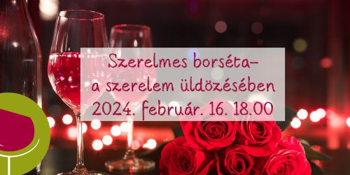 Szerelmes borséta- a szerelem üldözésében - 2024. 02. 16.