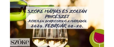   Szőke Mátyás és Zoltán Pincészet - Kötetlen borkóstoló a Mátrából 2024.02.08-10.