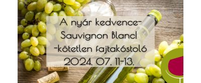   A nyár kedvence - Sauvignon Blanc! - Kötetlen fajtakóstoló 2024.07.11-03.