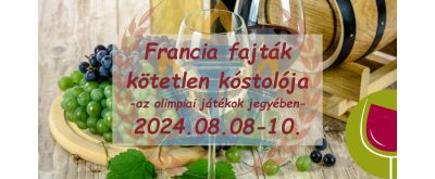   Francia fajták kötetlen kóstolója 2024.08.08.-2024.08.10.