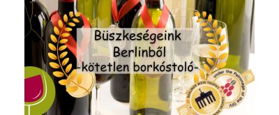   Büszkeségeink Berlinből - kötetlen borkóstoló 2024.09.05-07.