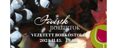 Fivérek Borbirtok vezetett borkóstoló 2024.11.15.