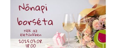 Nőnapi borséta - Nők az életünkben 2025.03.08.
