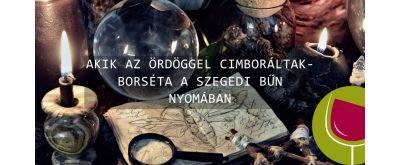   Akik az ördöggel cimboráltak - borséta a szegedi bűn nyomában 2025.09.13.
