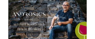   Androsics Birtok vezetett borkóstoló - pezsgőtől a késői szüretig- 2025.11.21.
