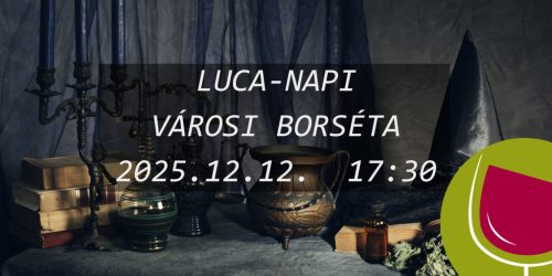 Luca-napi városi borséta 2025.12.12.