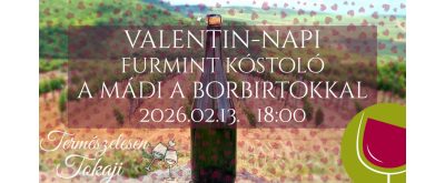   Valentin-napi Furmint kóstoló a Mádi a Borbirtokkal 2026.02.13.