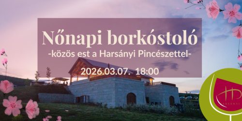 Nőnapi borkóstoló - közös est a Harsányi Pincészettel 2026.03.07.