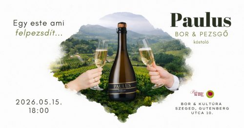 Paulus bor és pezsgő kóstoló - Egy este, ami felpezsdít...